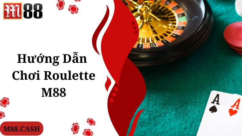 M88 Roulette: Trò chơi cá cược trực tuyến siêu giải trí 4 Truy cập nhanh theo chuyên gia hướng dẫn vào M88 Roulette