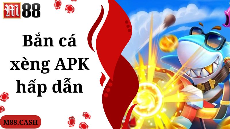 Bắn cá xèng Apk M88: Trò chơi bắn cá giải trí tuyệt đỉnh 1 Bắn cá xèng Apk là trò chơi giải trí đẳng cấp, hấp dẫn top đầu