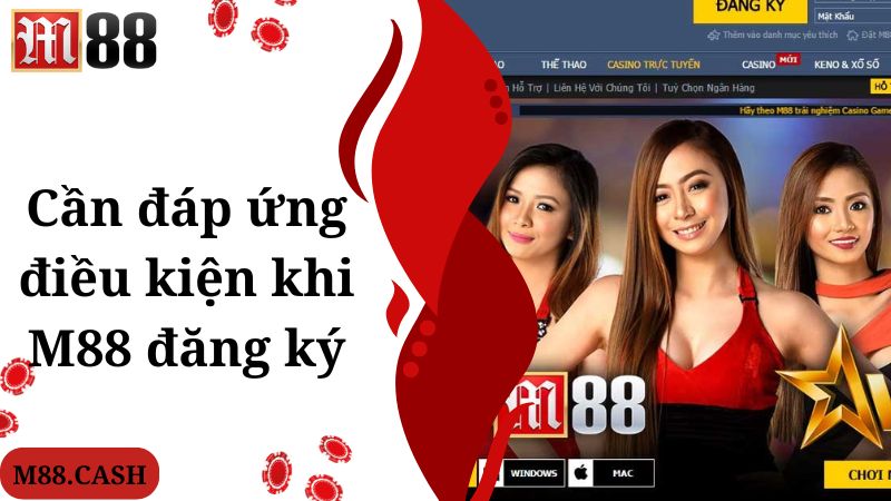 M88 Đăng ký: Hướng dẫn thao tác tạo tài khoản siêu dễ 1 Cần đáp ứng điều kiện khi M88 đăng ký