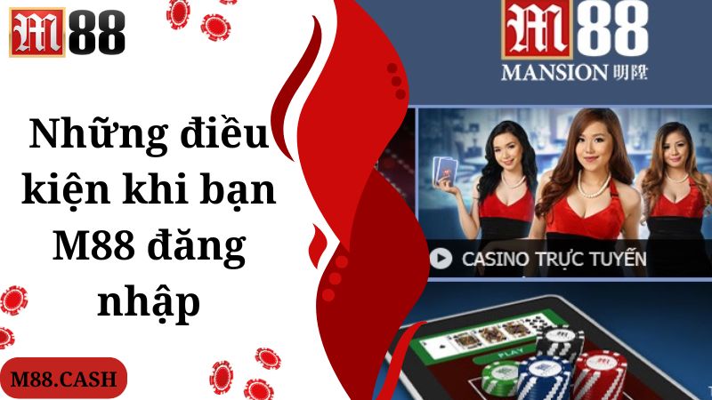 M88 Đăng nhập: Cách truy cập vào trang cược nhanh chóng 1 Những điều kiện khi bạn M88 đăng nhập