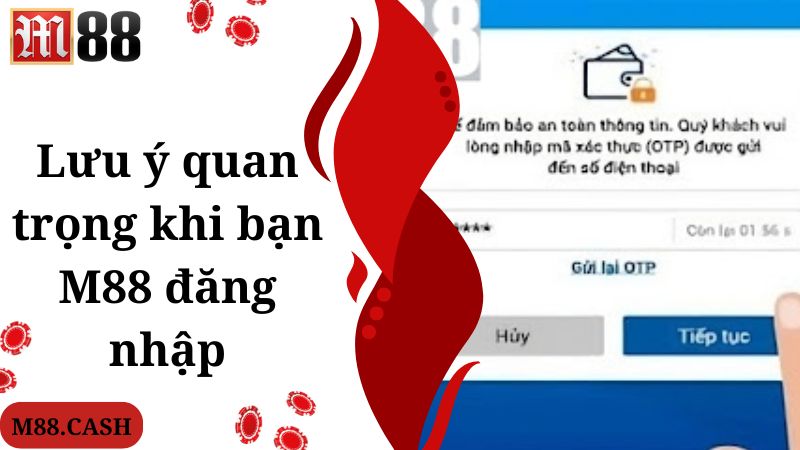 M88 Đăng nhập: Cách truy cập vào trang cược nhanh chóng 3 Lưu ý quan trọng khi bạn M88 đăng nhập