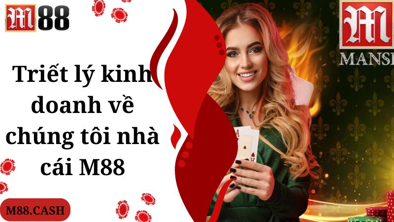 Triết lý kinh doanh về chúng tôi nhà cái M88