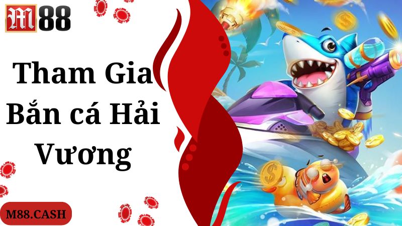 Bắn cá Hải Vương M88: Game bắn cá đổi thưởng siêu đỉnh 4 Thao tác truy cập chuẩn, tham gia giải trí cùng bắn cá Hải Vương