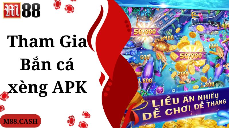 Bắn cá xèng Apk M88: Trò chơi bắn cá giải trí tuyệt đỉnh 4 Truy cập nhanh và thả ga khám phá cùng trò chơi bắn cá xèng Apk
